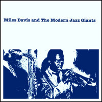 Miles Davis and The Modern Jazz Giants - Miles Davis and the Modern Jazz Giants
