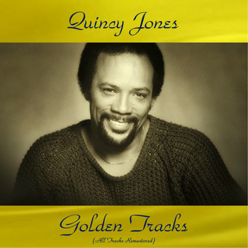 Quincy Jones - Quincy Jones Golden Tracks (All Tracks Remastered)