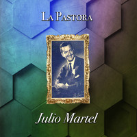 Julio Martel - La Pastora