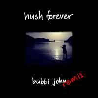 Hush Forever - Bubbi John (Mashti Remix)