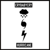 CryBabyCry - Hurricane