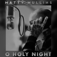 Matty Mullins - O Holy Night
