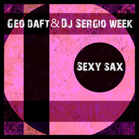 Geo Daft & DJ Sergio Week - Sexy Sax
