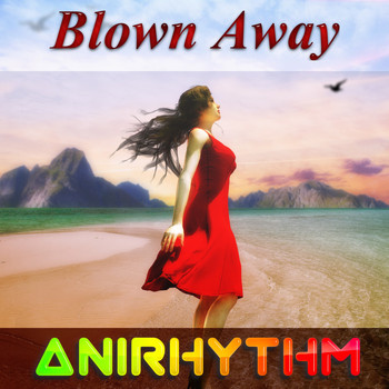 AniRhythm - Blown Away