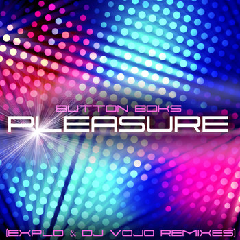 Button Boks - Pleasure (Explo & DJ Vojo Remixes)