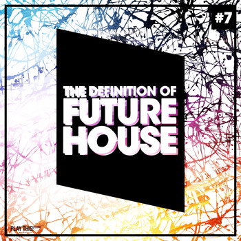 Various Artists - The Definition Of Future House, Vol. 7