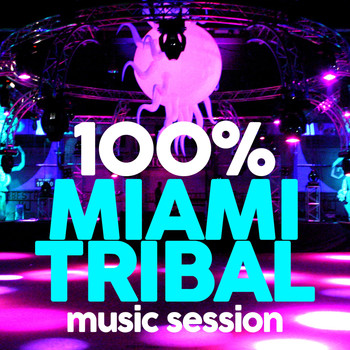 Various Artists - 100% Miami Tribal Music Session