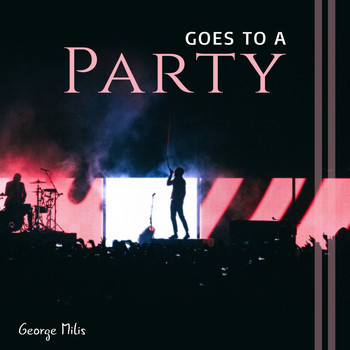 George Milis - Goes to a Party