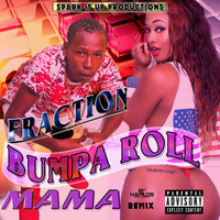 Fraction - Bumpa Roll Mama (Remix)