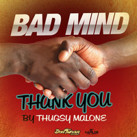 Thugsy Malone - Bad Mind Thank You