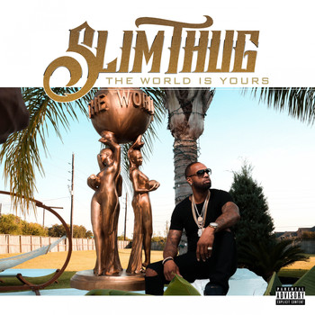 Slim Thug - The World Is Yours (Explicit)