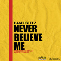 Bakersteez - Never Believe Me (Explicit)