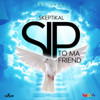Skeptikal - S.I.P to Ma Friend
