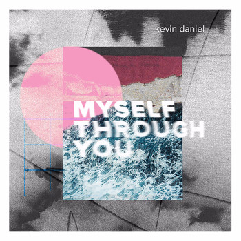 Kevin Daniel - Myself Through You