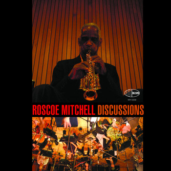 Roscoe Mitchell - Discussions