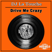 Dj la Touche - Drive Me Crazy
