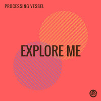 Processing Vessel - Explore Me