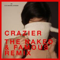 CuckooLander - Crazier (The Naked and Famous Remix)