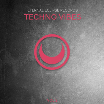 Various Artists - Eternal Eclipse Records: Techno Vibes, Vol. 2