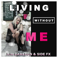 Side Fx & Kim Cameron - Living Without Me