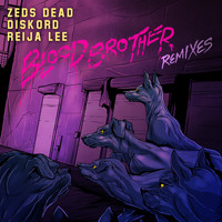 Zeds Dead - Blood Brother (Remixes)