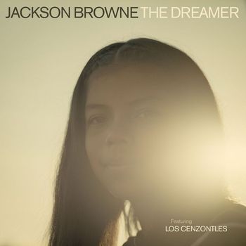 Jackson Browne - The Dreamer (feat. Los Cenzontles)