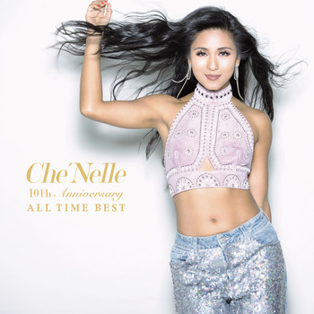 Che'Nelle - 10th Anniversary All Time Best