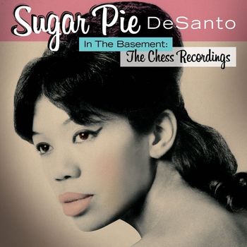 Sugar Pie DeSanto - In The Basement: The Chess Recordings