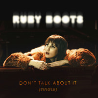 Ruby Boots - Don't Talk About It