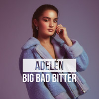 Adelén - BIG BAD BITTER