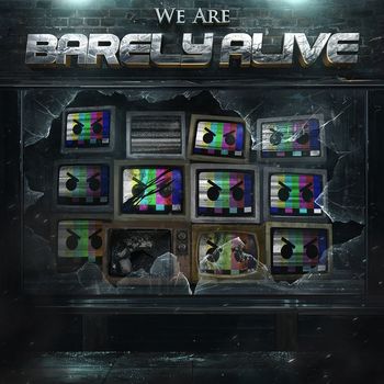 Barely Alive - We Are Barely Alive