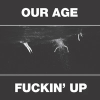 Constantines - Our Age & Fuckin' Up (Explicit)