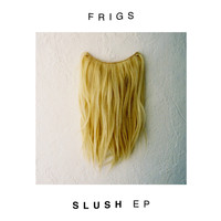 FRIGS - Slush
