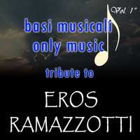 Eros - Basi Musicali Only Music Tribute to Eros Ramazzotti, Vol. 1
