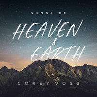 Corey Voss - Songs of Heaven and Earth (Live)
