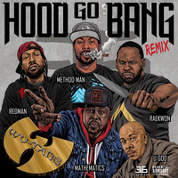Wu-Tang - Hood Go Bang! (Remix) [feat. Redman, Method Man, Raekwon, U-God, Mathematics] (Explicit)