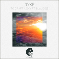 Ryke - To Craft a Sky (feat. Blaudiss)