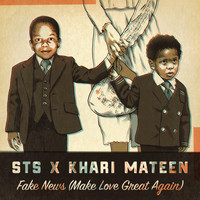 STS & Khari Mateen - Fake News (Make Love Great Again) (Explicit)