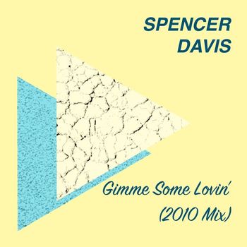 Spencer Davis - Gimme Some Lovin' (2010 Mix)