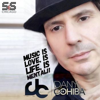 Dany Cohiba - Music Is Love, Is Life, Is Mental