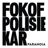 Fokofpolisiekar - Paranoia