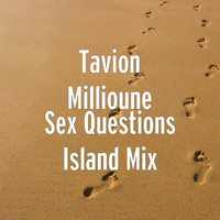 Tavion Millioune - Sex Questions Island Mix