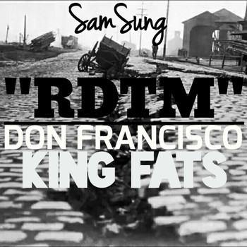 Don Francisco - Rdtm (feat. Don Francisco & King Fats)