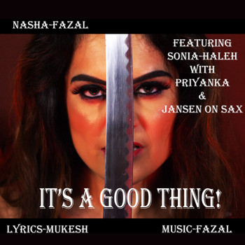 Sonia - It's a Good Thing (feat. Sonia, Haleh, Jansen, Priyanka & Mukesh)