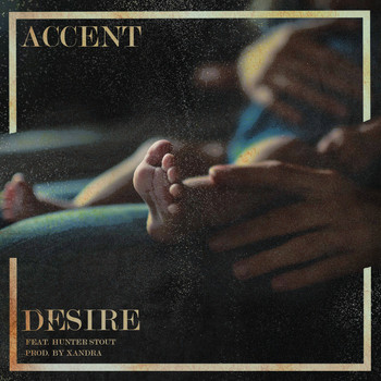 Accent - Desire (feat. Hunter Stout)