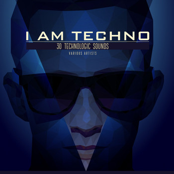 Various Artists - I Am Techno (30 Technologic Sounds)