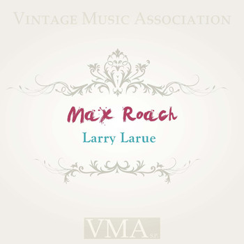 Max Roach - Larry Larue