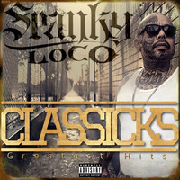 Spanky Loco - Classicks the Greatest Hits (Explicit)