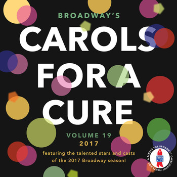The Broadway Cast Of "Wicked" - Broadway's Carols for a Cure, Vol. 19, 2017