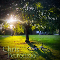 Chris Petronzio - Sing Without Singing
